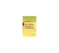 Basic Algebraic Topology And Its Applications