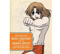 Basic Anatomy for the Manga Artist by C Hart Christopher Hart, (Auteur)