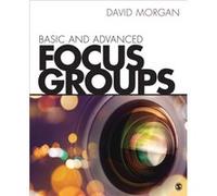 Basic and Advanced Focus Groups by David L. Morgan Inconnu (Auteur)