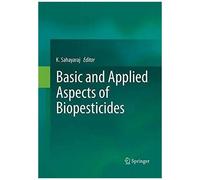 Basic And Applied Aspects Of Biopesticides