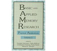 Basic And Applied Memory Research: Volume 1: Theory In Context; Volume 2: Practical Applications: Practical Applications V. 2