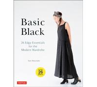 Basic Black: 26 Edgy Essentials for the Modern Wardrobe: Includes 26 Patterns