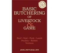 John J. Mettler – Basic Butchering of Livestock Game