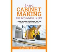 Basic Cabinet Making for Beginners Guide