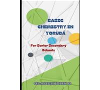 BASIC CHEMISTRY IN YORUBA: Subtitled in yoruba