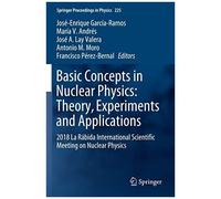Basic Concepts In Nuclear Physics: Theory, Experiments And Applications