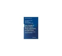 Basic Concepts In Nuclear Physics: Theory, Experiments And Applications