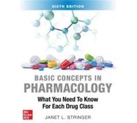 Basic Concepts in Pharmacology What You Need to Know for Each Drug Class Sixth Edition by Janet Stringer Janet Stringer (Auteur)