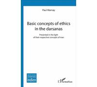 Basic concepts of ethics in the darsanas Presented in the light of their respective concepts of man - Paul Marnay - L'harmattan - broché - Essai