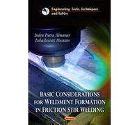Basic Considerations for Weldment Formation in Friction Stir Welding - [Version Originale] Indra Putra Almanar, Zuhailawati Hussain (Auteur)