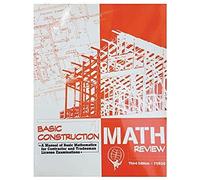 Basic Construction Math Review: A Manual Of Basic Mathematics For Contractor And Tradesman License Examinations