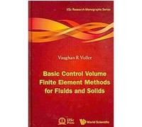 Basic Control Volume Finite Element Methods for Fluids and Solids, Iisc Research Monographs Series Vaughan R. Voller (Auteur)