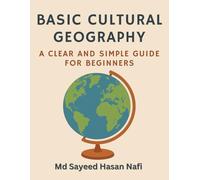 Basic Cultural Geography: A Clear and Simple Guide for Beginners