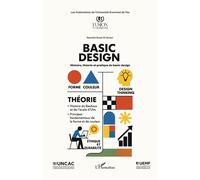 Basic design Histoire, théorie et pratique du basic design - Naoufel Douh el Idrissi - L'harmattan - broché - Guide