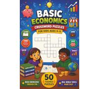 Basic Economics Crossword Puzzles for Kids ages 9-11: Economics for Beginners: 50 Puzzles to Master Money and Markets. Fun and Educational!
