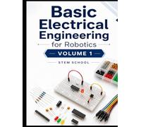 Basic Electrical Engineering for Robotics Volume 1