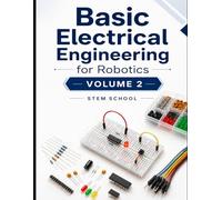 Basic Electrical Engineering for Robotics Volume 2