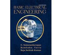 BASIC ELECTRICAL ENGINEERING [paperback] Mr. C. Somasankarappa,Mr. Rambabu.Yerra,Mr. Raja Sathish Kumar