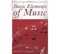 Basic Elements of Music: A Primer for Musicians, Music Teachers, and Students - [Version Originale] Inconnu (Auteur)