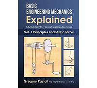 Basic Engineering Mechanics Explained, Volume 1