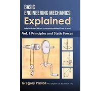 Basic Engineering Mechanics Explained, Volume 1: Principles and Static Forces
