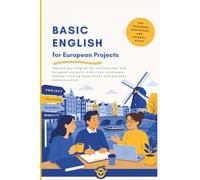Basic English for European Projects: This book is for teachers, educators and school staff who want to improve their English for international ... experiences and everyday communication