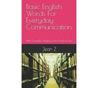 Basic English Words For Everyday Communication: With Example Sentences For Practical Use