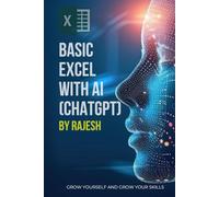 BASIC EXCEL WITH AI (CHAT GPT) BY RAJESH: BASIC MICROSOFT EXCEL WITH AI