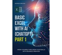 BASIC EXCEL WITH AI (CHAT GPT) PART 1 BY RAJESH: BASIC EXCEL WITH ARTIFICAL INTELLIGENCE PART (ADVANCE CREATION)