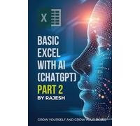 BASIC EXCEL WITH AI (CHAT GPT) PART 2 BY RAJESH: MICROSOFT EXCEL, ARTIFICAL INTELLIGENCE