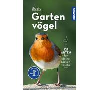 BASIC Gartenvögel: 121 Arten einfach und sicher erkennen - In drei Schritten zur richtigen Art