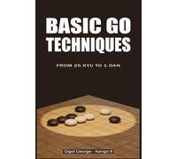 Basic Go Techniques: From 25 kyu to 1 dan