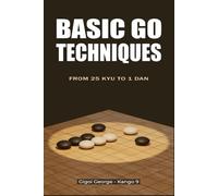 Basic Go Techniques: From 25 kyu to 1 dan