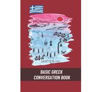 Basic Greek Conversation Book: For Toddlers and Children, More Than 40 Sentences, 6x9 in