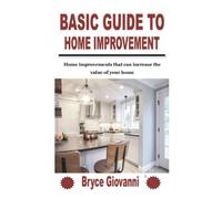Basic Guide To Home Improvement: Home Improvements That Can Increase The Value Of Your Home