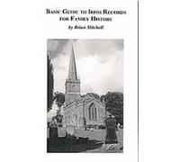 Basic Guide To Irish Records For Family History Brian Mitchell (Auteur)