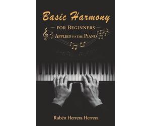 Basic Harmony For Beginners Applied To The Piano