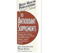 Basic Health Publications User's Guide To Antioxidant Supplements, Basic Health Publications User's Guides Jack Challem, Melissa Block (Auteur)
