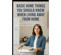 Basic Home Things You Should Know When Living Away from Home: A Student Survival Guide for First Apartments, College Life, and Beyond