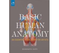 Basic Human Anatomy: An Essential Visual Guide for Artists