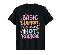 Basic Human Rights Are Not Radical Justice Sociale T-Shirt