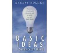 Basic Ideas of Science and Mind Ernest Holmes (Auteur)