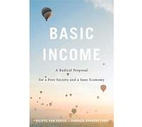 Basic Income: A Radical Proposal for a Free Society and a Sane Economy - [Livre en VO] Philippe Van Parijs, Yannick Vanderborght (Auteur)
