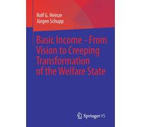 Basic Income - From Vision To Creeping Transformation Of The Welfare State