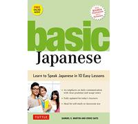Basic Japanese: Learn to Speak Everyday Japanese in 10 Carefully Structured Lessons