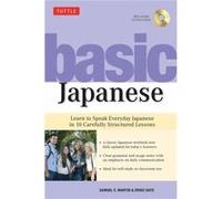 Basic Japanese: Learn to Speak Everyday Japanese in 10 Carefully Structured Lessons Samuel E Martin (Auteur)