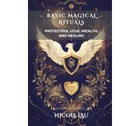 Basic Magical Rituals: Protection, Love, Wealth, and Healing