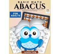 Basic Math Abacus Workbook for Adults: Addition & Subtraction, Builds Confidence and Promotes Critical Thinking