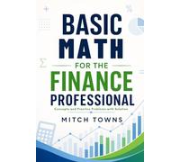 Basic Math for Finance Professionals: Concepts and Practice Problems with Solution