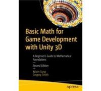 Basic Math for Game Development with Unity 3D: A Beginner's Guide to Mathematical Foundations